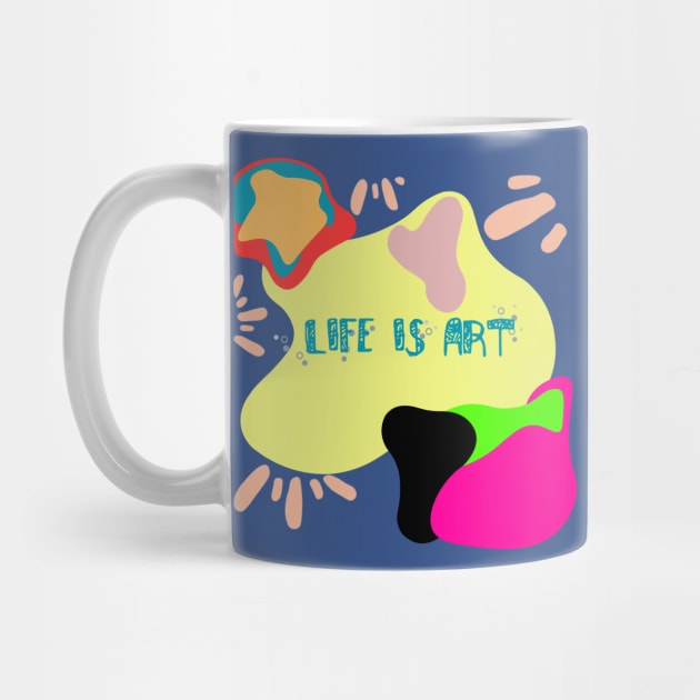 Life is Art by DIGITAL MERCH CREATIONS
